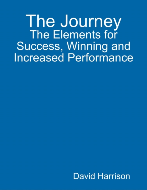 The Journey: The Elements for Success, Winning and Increased Performance, EPUB eBook