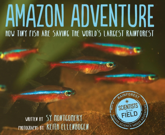 Amazon Adventure : How Tiny Fish Are Saving the World's Largest Rainforest, EPUB eBook