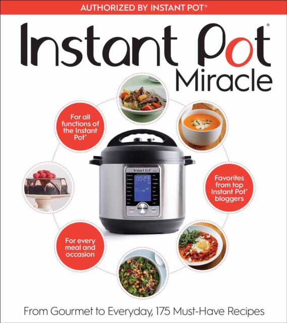 Instant Pot Miracle : From Gourmet to Everyday, 175 Must-Have Recipes, EPUB eBook