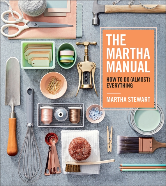 The Martha Manual : How to Do (Almost) Everything, EPUB eBook