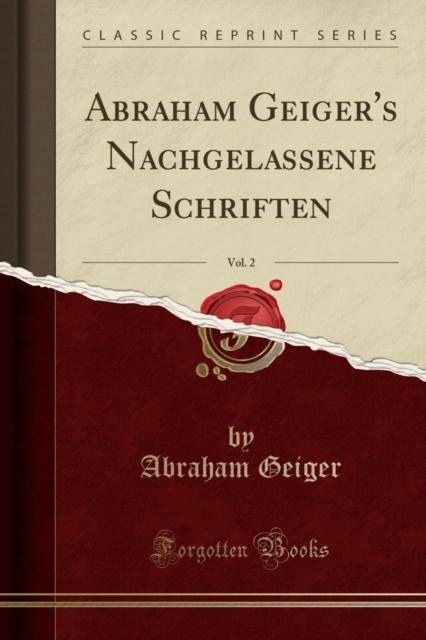 Abraham Geiger's Nachgelassene Schriften, Vol. 2 (Classic Reprint), Paperback / softback Book