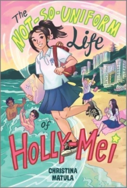 The Not-So-Uniform Life of Holly-Mei, Paperback / softback Book