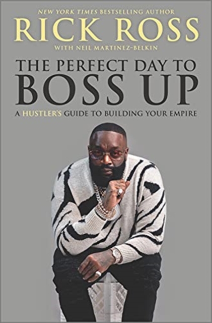 The Perfect Day to Boss Up : A Hustler's Guide to Building Your Empire, Hardback Book