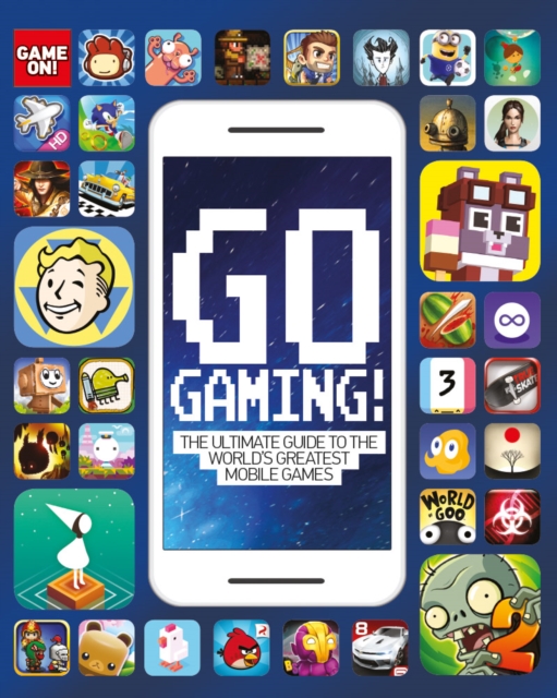 Go Gaming! The Ultimate Guide to the World's Greatest Mobile Games, Paperback Book