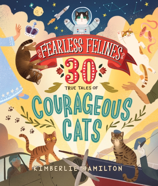 Fearless Felines: 30 True Tales of Courageous Cats, Hardback Book