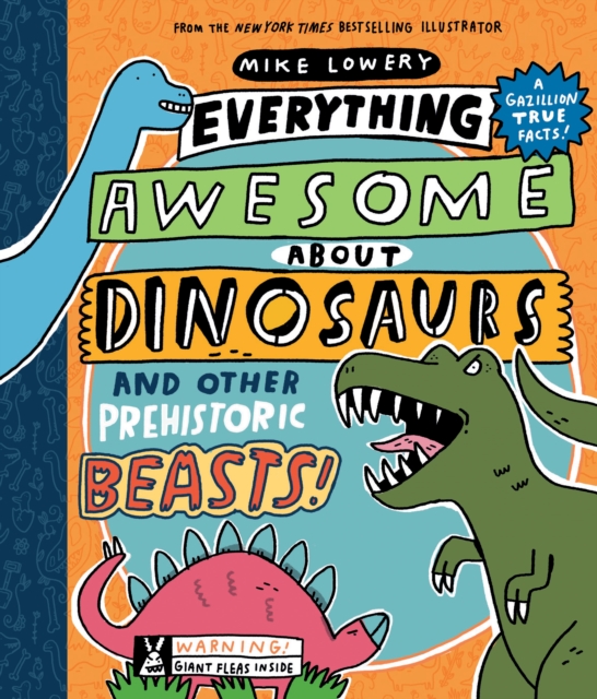 Everything Awesome About Dinosaurs and Other Prehistoric Beasts!, Paperback / softback Book