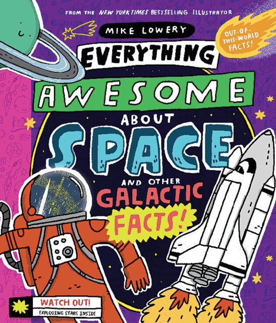 Everything Awesome About Space and Other Galactic Facts!, Hardback Book