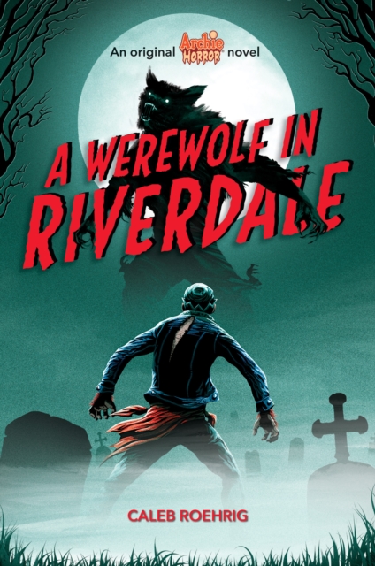 A Werewolf in Riverdale (Archie Horror, Book 1), Paperback / softback Book
