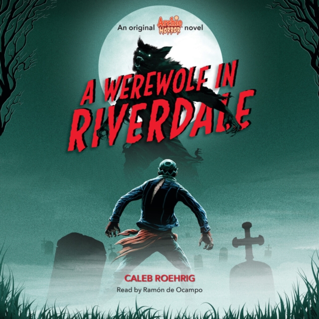 Werewolf in Riverdale (Archie Horror, Book 1) (Digital Audio Download Edition), eAudiobook MP3 eaudioBook