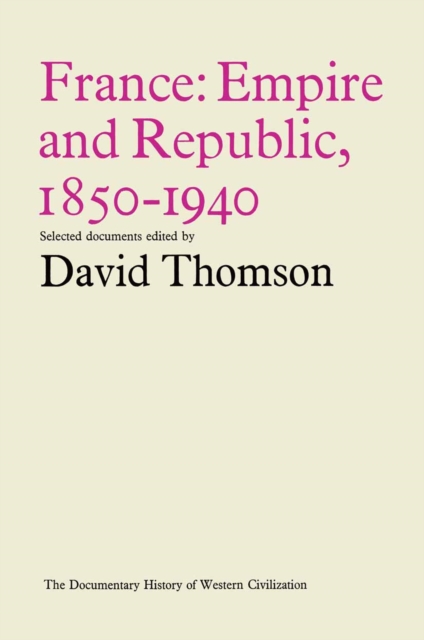 France: Empire and Republic, 1850-1940 : Historical Documents, PDF eBook