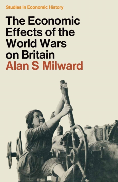 The Economic Effects of the Two World Wars on Britain, PDF eBook