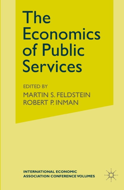The Economics of Public Services : Proceedings of a Conference held by the International Economic Association, PDF eBook