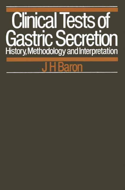 Clinical Tests of Gastric Secretion : History, methodology and interpretation, PDF eBook