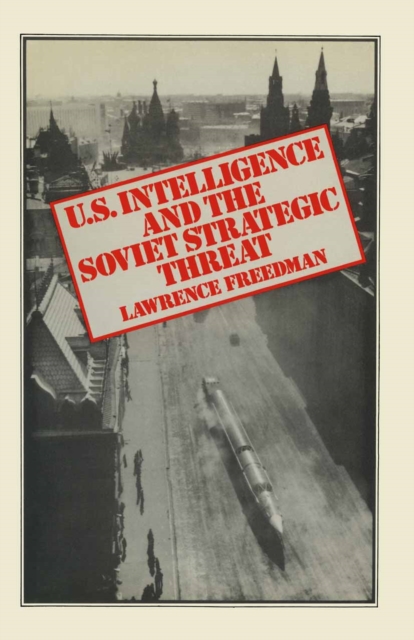 US Intelligence and the Soviet Strategic Threat, PDF eBook