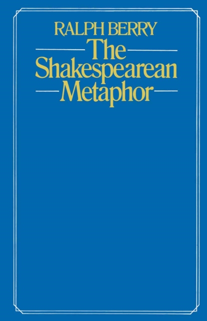 The Shakespearean Metaphor : Studies in Language and Form, PDF eBook