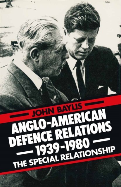 Anglo-American Defence Relations 1939-1980 : The Special Relationship, PDF eBook