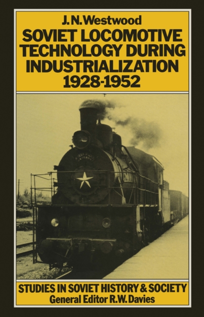 Soviet Locomotive Technology During Industrialization, 1928-52, PDF eBook