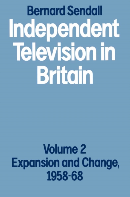 Independent Television in Britain : Volume 2 Expansion and Change, 1958-68, PDF eBook