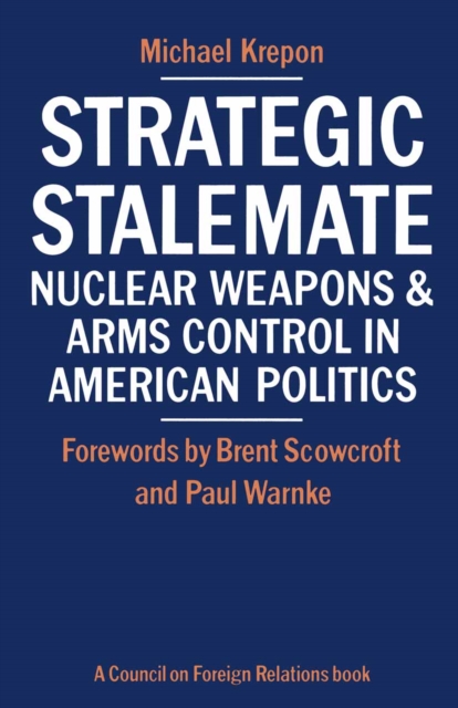 Strategic Stalemate : Nuclear Weapons and Arms Control in American Politics, PDF eBook