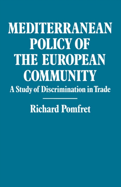 Mediterranean Policy of the European Community : A Study of Discrimination in Trade, PDF eBook