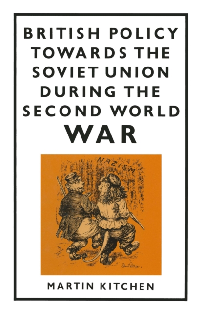 British Policy Towards the Soviet Union during the Second World War, PDF eBook
