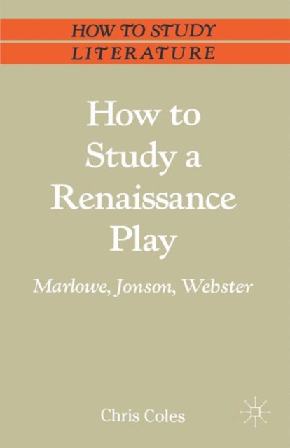 How to Study a Renaissance Play : Marlowe, Webster, Jonson, PDF eBook