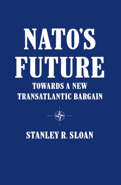 NATO's Future : Towards a New Transatlantic Bargain, PDF eBook