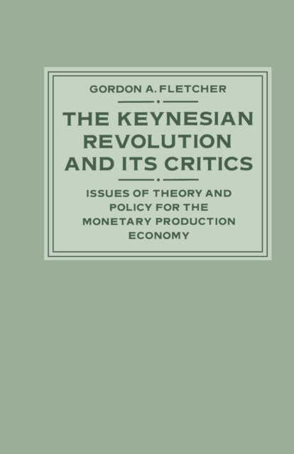 The Keynesian Revolution and its Critics : Issues of Theory and Policy for the Monetary Production Economy, PDF eBook