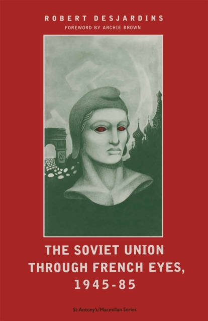 Soviet Union Through French Eyes, 1945-85, PDF eBook