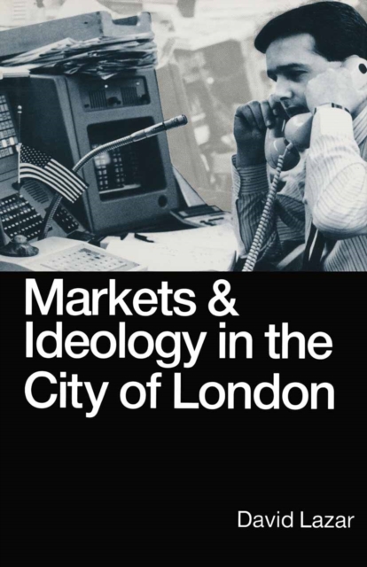 Markets and Ideology in the City of London, PDF eBook