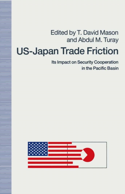 US-Japan Trade Friction : Its Impact on Security Cooperation in the Pacific Basin, PDF eBook