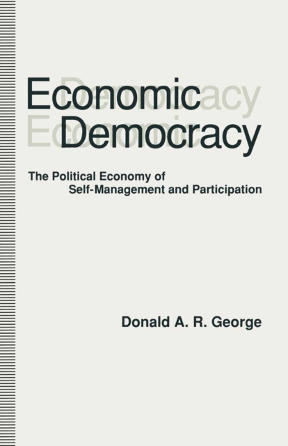 Economic Democracy : The Political Economy of Self-management and Participation, PDF eBook