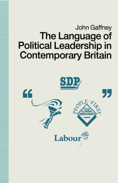 The Language of Political Leadership in Contemporary Britain, PDF eBook