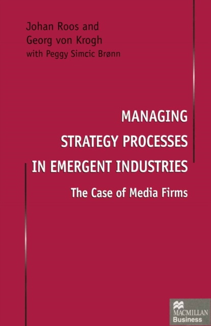 Managing Strategy Processes in Emergent Industries : The Case of Media Firms, PDF eBook