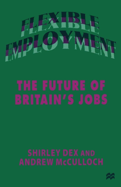Flexible Employment : The Future of Britain's Jobs, PDF eBook