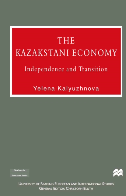 The Kazakstan Economy : Independence and Transition, PDF eBook