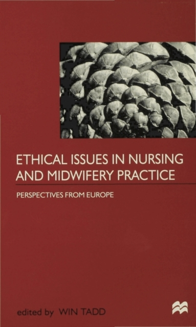 Ethical Issues in Nursing and Midwifery Practice : A European Perspective, PDF eBook