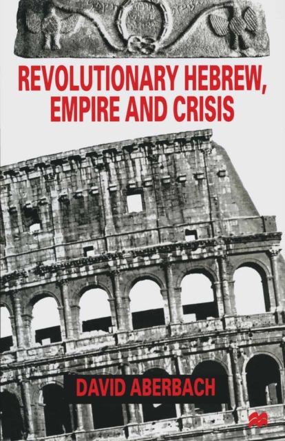 Revolutionary Hebrew, Empire and Crisis : Four Peaks in Hebrew Literature and Jewish Survival, PDF eBook