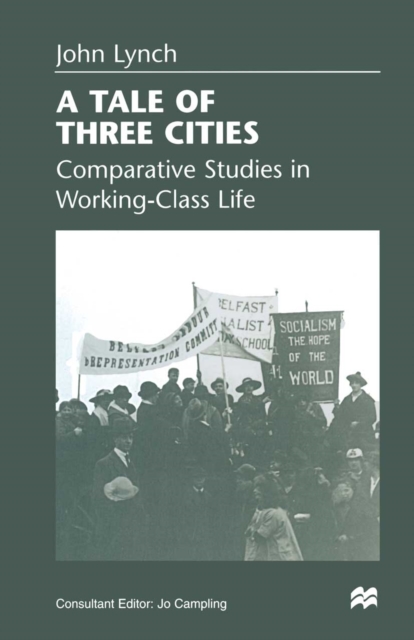 A Tale of Three Cities : Comparative Studies in Working-Class Life, PDF eBook