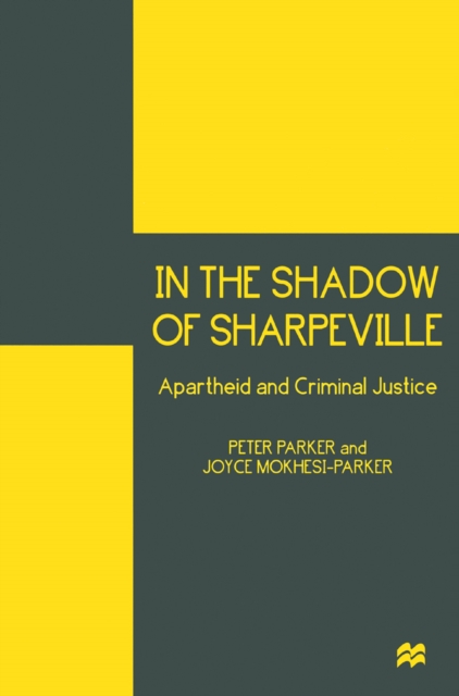 In the Shadow of Sharpeville : Apartheid and Criminal Justice, PDF eBook