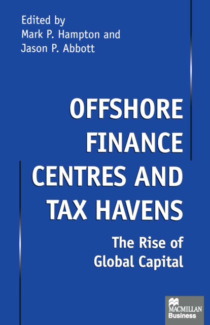 Offshore Finance Centres and Tax Havens : The Rise of Global Capital, PDF eBook