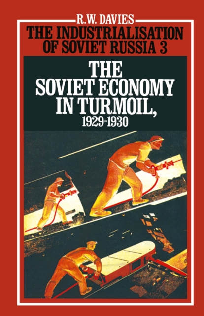 The Industrialisation of Soviet Russia 3: The Soviet Economy in Turmoil 1929-1930, PDF eBook