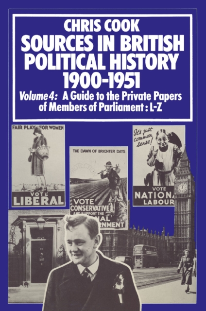Sources in British Political History 1900-1951 : Volume 4: A Guide to the Private Papers of Members of Parliament: L-Z, PDF eBook