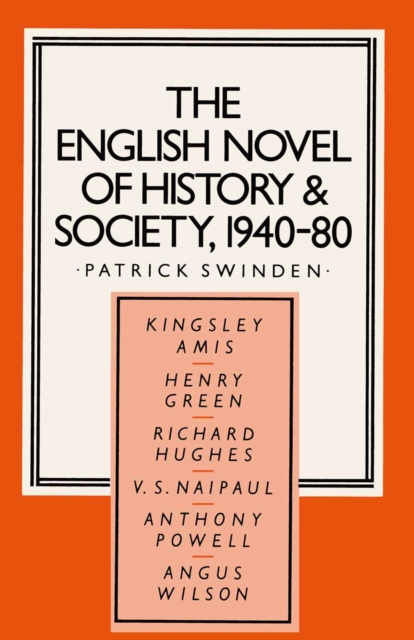 The English Novel of History and Society, 1940-80 : Richard Hughes, Henry Green, Anthony Powell, Angus Wilson, Kingsley Amis, V. S. Naipaul, PDF eBook