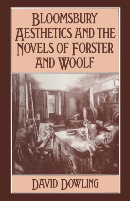 Bloomsbury Aesthetics and the Novels of Forster and Woolf, PDF eBook