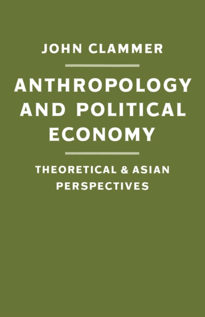 Anthropology and Political Economy : Theoretical and Asian Perspectives, PDF eBook