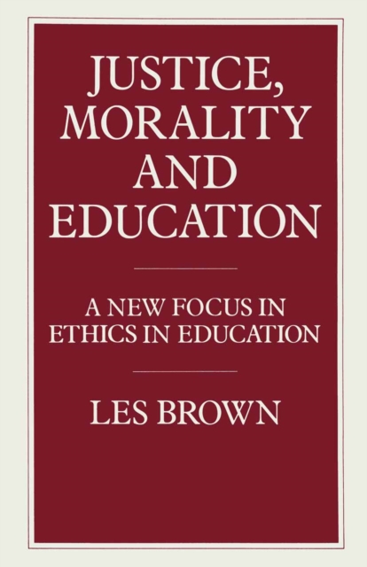 Justice, Morality and Education : A New Focus in Ethics in Education, PDF eBook