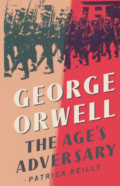 George Orwell : The Age's Adversary, PDF eBook