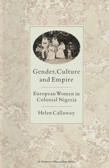 Gender, Culture and Empire : European Women in Colonial Nigeria, PDF eBook