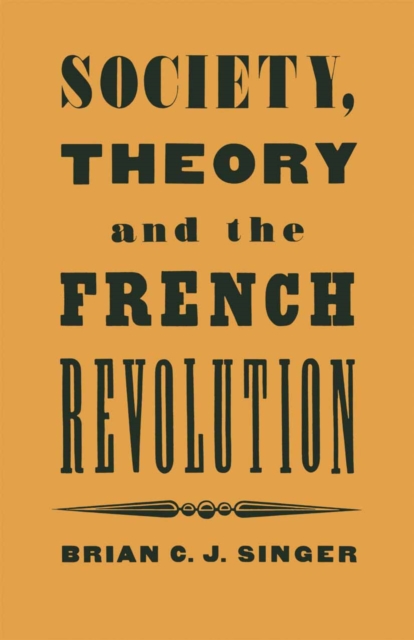 Society, Theory and the French Revolution : Studies in the Revolutionary Imaginary, PDF eBook